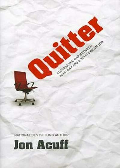 Quitter: Closing the Gap Between Your Day Job & Your Dream Job, Hardcover