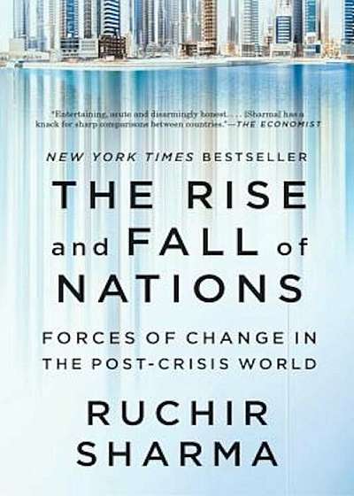 The Rise and Fall of Nations: Forces of Change in the Post-Crisis World, Paperback