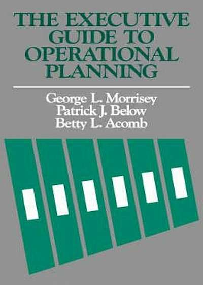 The Executive Guide to Operational Planning, Hardcover