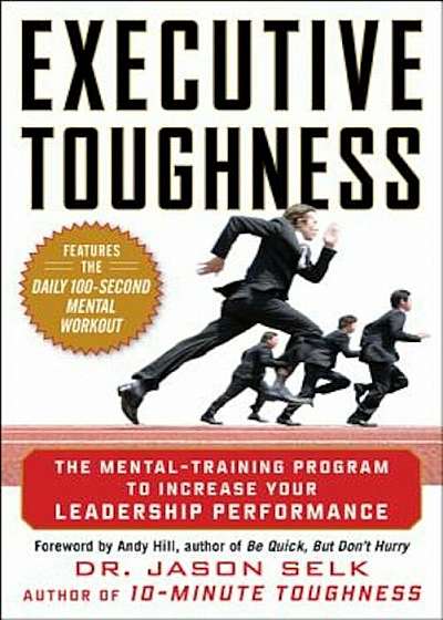 Executive Toughness: The Mental-Training Program to Increase Your Leadership Performance, Hardcover