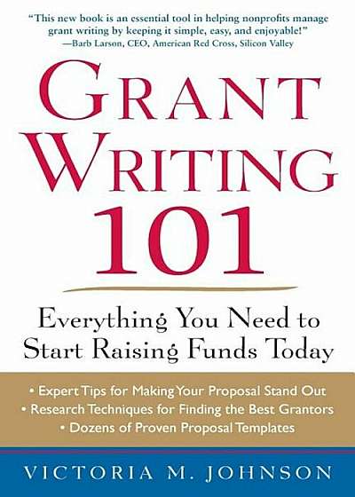 Grant Writing 101: Everything You Need to Start Raising Funds Today, Paperback