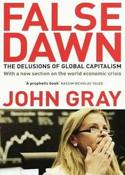 False Dawn: the Delusions of Global Capitalism, Paperback