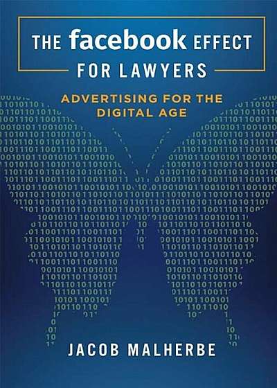 The Facebook Effect for Lawyers: Advertising for the Digital Age, Hardcover