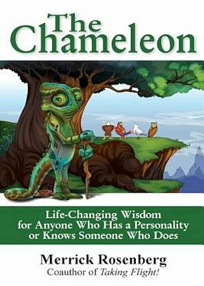 The Chameleon: Life-Changing Wisdom for Anyone Who Has a Personality or Knows Someone Who Does, Paperback