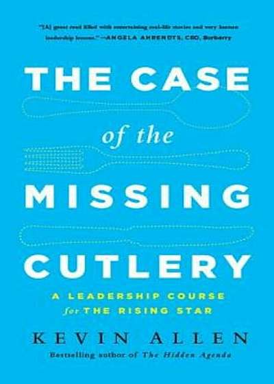 The Case of the Missing Cutlery: A Leadership Course for the Rising Star, Hardcover