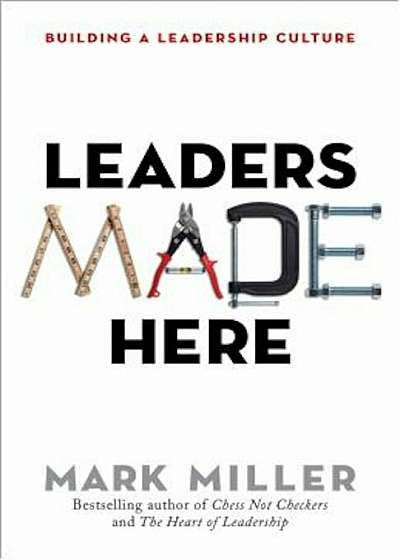 Leaders Made Here: Building a Leadership Culture, Hardcover
