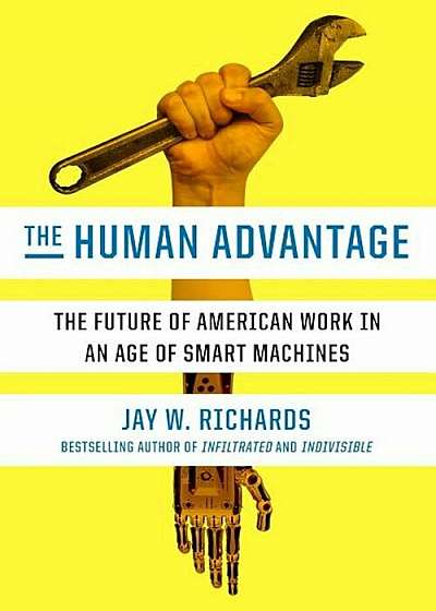 The Human Advantage: The Future of American Work in an Age of Smart Machines, Hardcover
