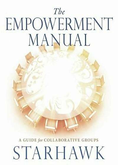 The Empowerment Manual: A Guide for Collaborative Groups, Paperback