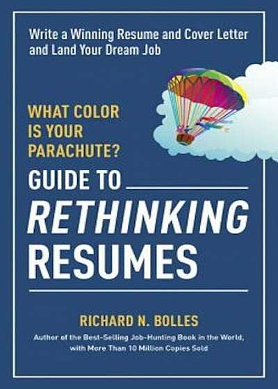 What Color Is Your Parachute' Guide to Rethinking Resumes: Write a Winning Resume and Cover Letter and Land Your Dream Interview, Paperback