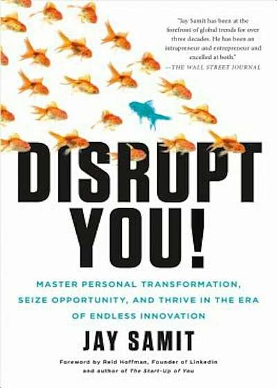 Disrupt You!: Master Personal Transformation, Seize Opportunity, and Thrive in the Era of Endless Innovation, Hardcover