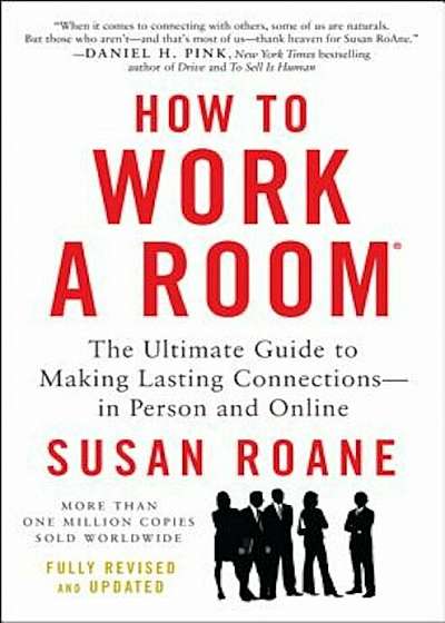 How to Work a Room: The Ultimate Guide to Making Lasting Connections--In Person and Online, Paperback
