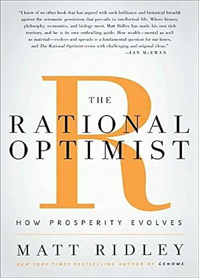 The Rational Optimist: How Prosperity Evolves, Hardcover