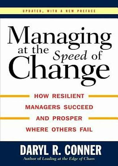 Managing at the Speed of Change: How Resilient Managers Succeed and Prosper Where Others Fail, Hardcover