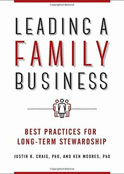 Leading a Family Business: Best Practices for Long-Term Stewardship, Hardcover