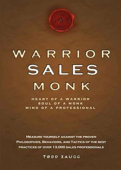 Warrior Sales Monk: Heart of a Warrior, Soul of a Monk, Mind of a Professional, Paperback