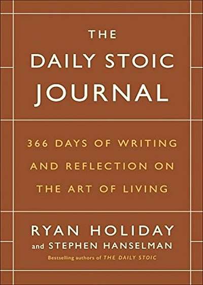 The Daily Stoic Journal: 366 Days of Writing and Reflection on the Art of Living, Hardcover