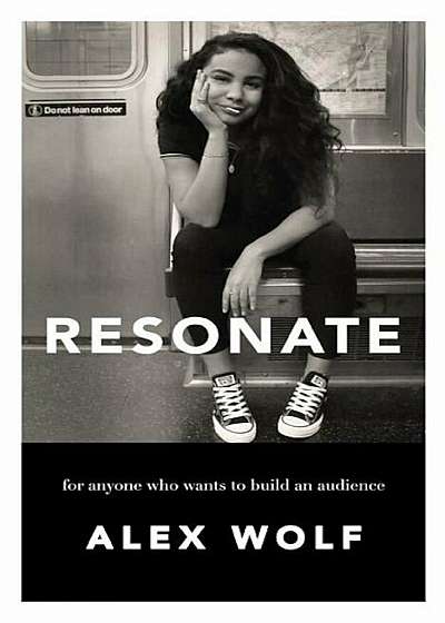 Resonate: For Anyone Who Wants to Build an Audience, Paperback