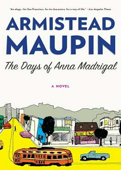 The Days of Anna Madrigal, Paperback