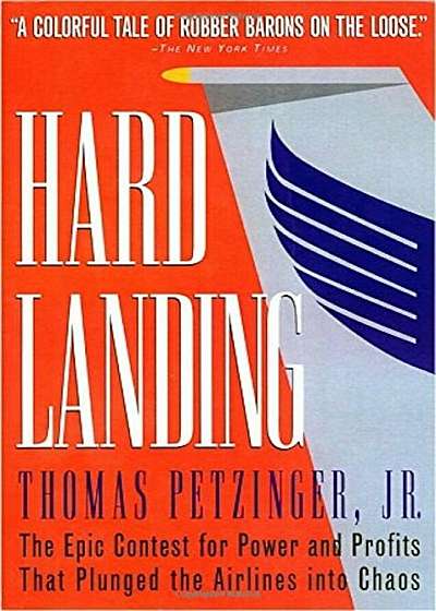 Hard Landing: The Epic Contest for Power and Profits That Plunged the Airlines Into Chaos, Paperback