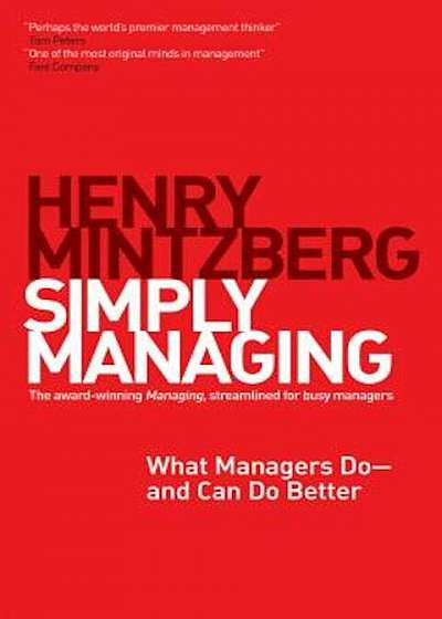 Simply Managing: What Managers Do--And Can Do Better, Paperback