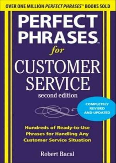 Perfect Phrases for Customer Service: Hundreds of Ready-To-Use Phrases for Handling Any Customer Service Situation, Paperback