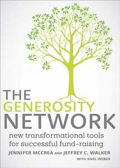 The Generosity Network: New Transformational Tools for Successful Fund-Raising, Hardcover