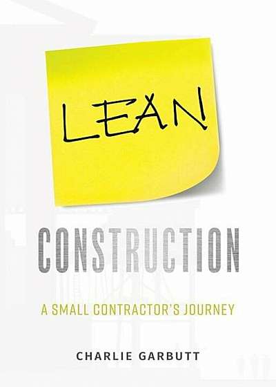 Lean Construction: A Small Contractor's Journey, Paperback