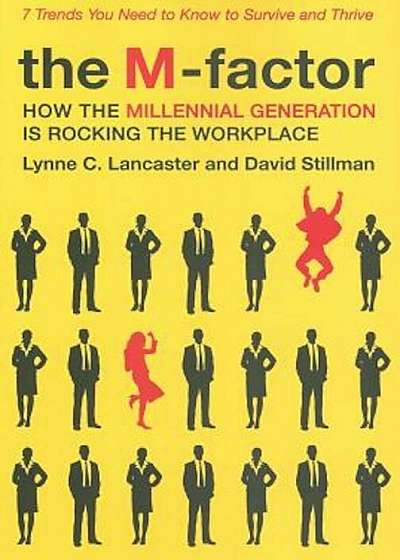 The M-Factor: How the Millennial Generation Is Rocking the Workplace, Hardcover