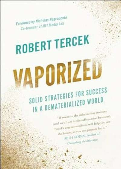 Vaporized: Solid Strategies for Success in a Dematerialized World, Hardcover