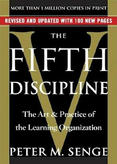 The Fifth Discipline: The Art & Practice of the Learning Organization, Paperback