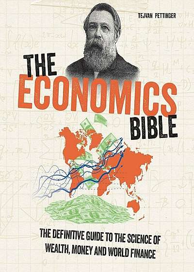 The Economics Bible: The Definitive Guide to the Science of Wealth, Money and World Finance, Paperback
