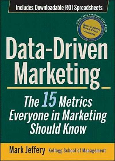 Data-Driven Marketing: The 15 Metrics Everyone in Marketing Should Know, Hardcover