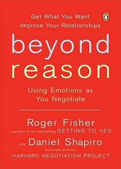 Beyond Reason: Using Emotions as You Negotiate, Paperback