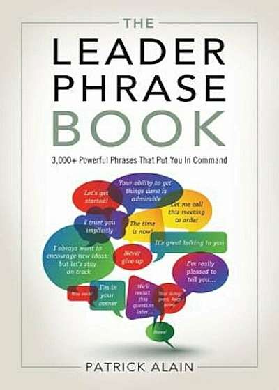 The Leader Phrase Book: 3000+ Powerful Phrases That Put You in Command, Paperback