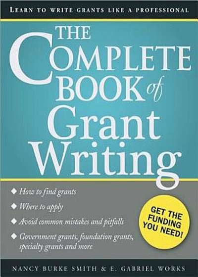 The Complete Book of Grant Writing: Learn to Write Grants Like a Professional, Paperback
