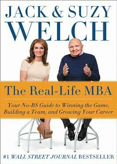 The Real-Life MBA: Your No-Bs Guide to Winning the Game, Building a Team, and Growing Your Career, Hardcover
