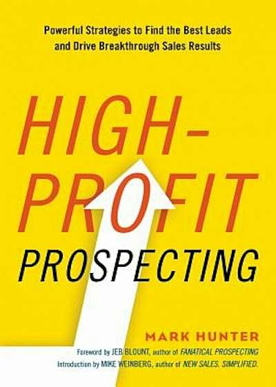 High-Profit Prospecting: Powerful Strategies to Find the Best Leads and Drive Breakthrough Sales Results, Paperback