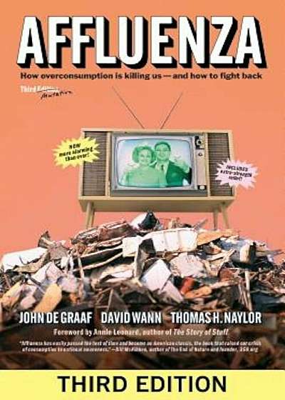 Affluenza: How Overconsumption Is Killing Us--And How to Fight Back, Paperback