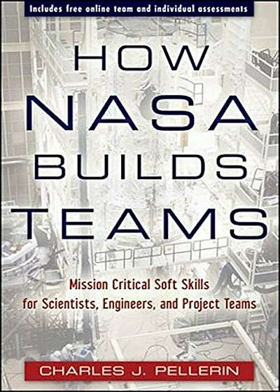 How NASA Builds Teams: Mission Critical Soft Skills for Scientists, Engineers, and Project Teams, Hardcover
