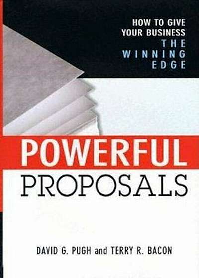 Powerful Proposals: How to Give Your Business the Winning Edge, Hardcover