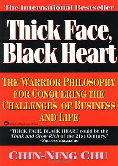 Thick Face, Black Heart: The Warrior Philosophy for Conquering the Challenges of Business and Life, Paperback