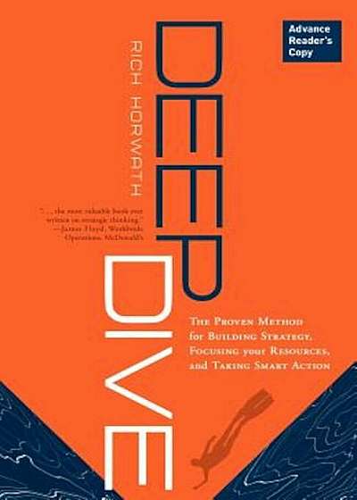 Deep Dive: The Proven Method for Building Strategy, Focusing Your Resources, and Taking Smart Action, Hardcover