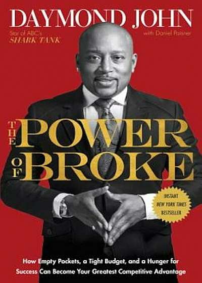 The Power of Broke: How Empty Pockets, a Tight Budget, and a Hunger for Success Can Become Your Greatest Competitive Advantage, Paperback