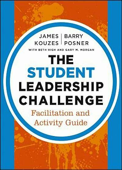 The Student Leadership Challenge: Facilitation and Activity Guide, Paperback