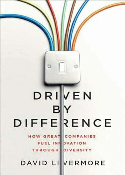 Driven by Difference: How Great Companies Fuel Innovation Through Diversity, Hardcover