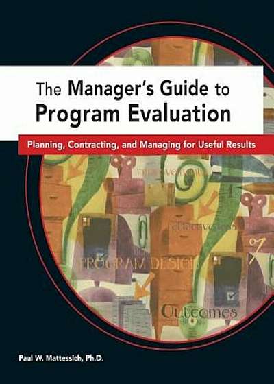 Managers Guide to Program Evaluation: Planning, Contracting, & Managing for Useful Results, Paperback