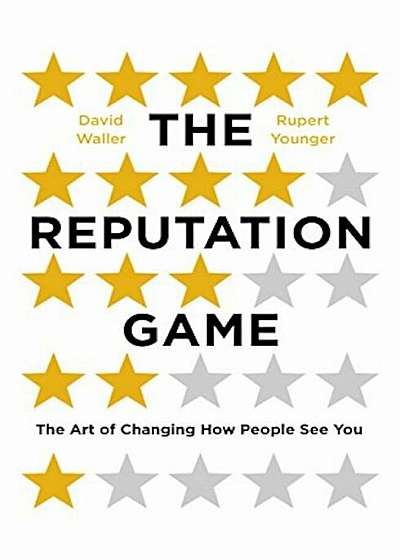 The Reputation Game: The Art of Changing How People See You, Hardcover