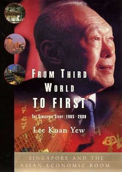 From Third World to First: Singapore and the Asian Economic Boom, Hardcover
