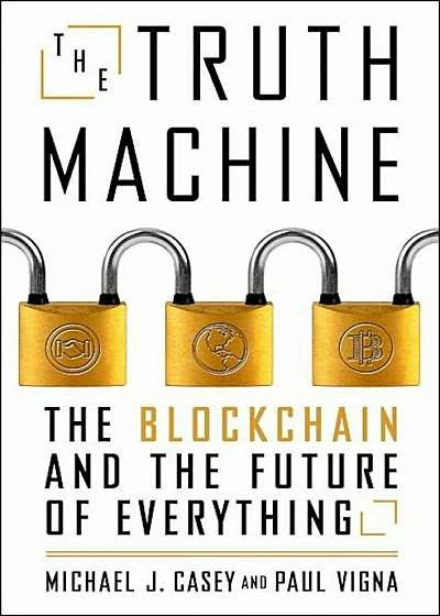 The Truth Machine: The Blockchain and the Future of Everything, Hardcover
