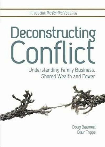 Deconstructing Conflict: Understanding Family Business, Shared Wealth and Power, Paperback